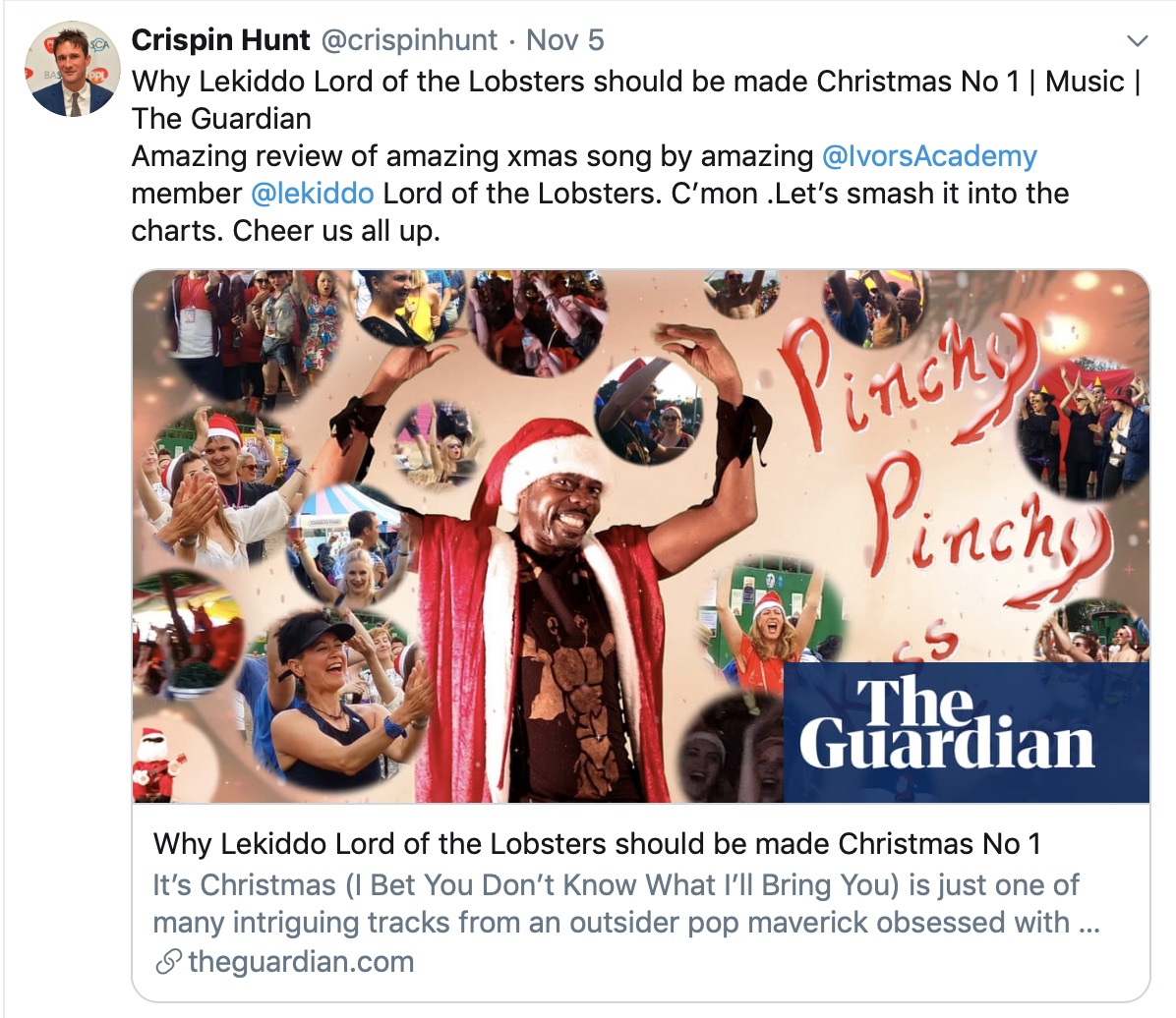 Crispin Hunt,  @crispinhunt The Ivors Academy say: 'Why LEKIDDO - Lord of The Lobtster! should be made Christmas No1 | Music | The Guardian - Amazing review in The Guardian of amazing Xmas song by amazing @IvorsAcademy member LEKIDDO - Lord of The Lobsters! C’mon .Let’s smash it into the charts. Cheer us all up' 